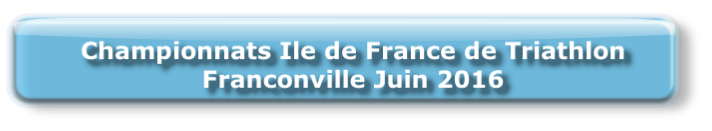 Championnats Ile de France de Triathlon
Franconville Juin 2016 

